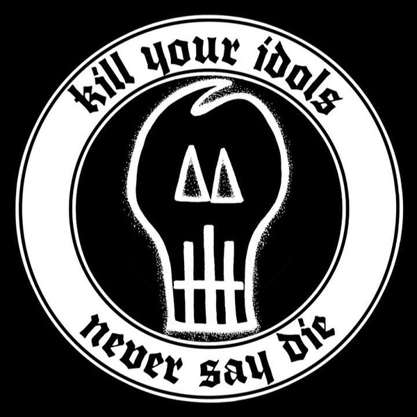 Kill Your Idols