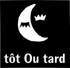 Tôt Ou Tard