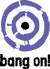 Bang On!