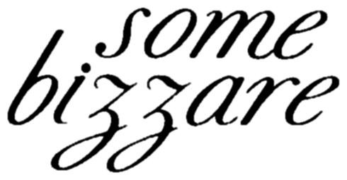 Some Bizzare
