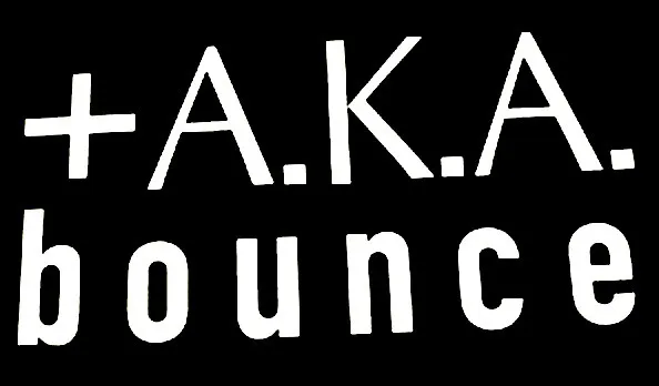 A.K.A. Bounce