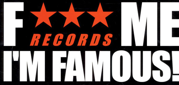 Fuck Me I'm Famous Records