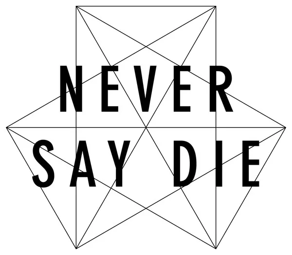 Never Say Die