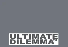 Ultimate Dilemma