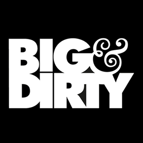 Big & Dirty