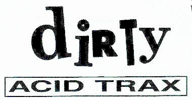 Dirty Acid Trax