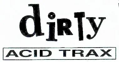 Dirty Acid Trax
