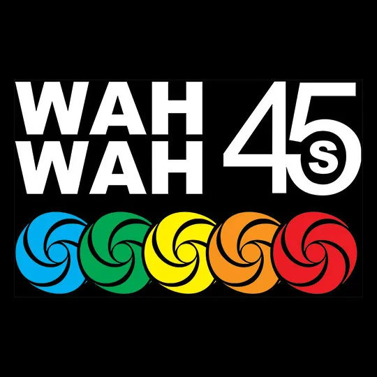 Wah Wah 45s
