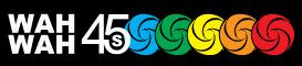 Wah Wah 45s