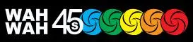 Wah Wah 45s
