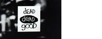 Dead Dead Good