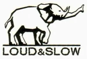 Loud & Slow