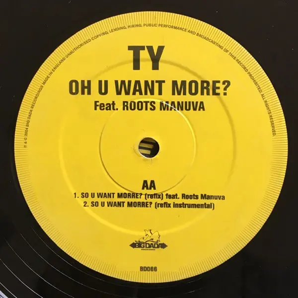 Ty Feat. Roots Manuva - Oh U Want More?, Hip Hop, 2004 - Big Dada Recordings, Ty Music, UK, Vinyl 1x 12", 33 ⅓ RPM