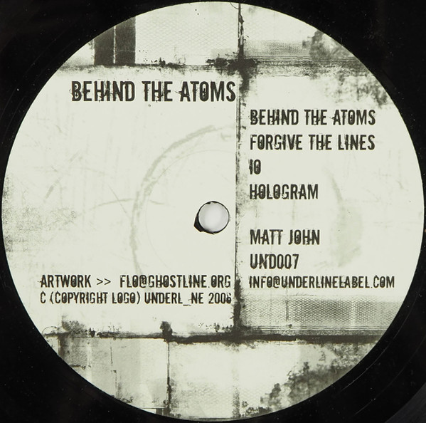 Matt John - Behind The Atoms, Electronic, Minimal, Techno, 2006 - Underl_ne, UK, Vinyl 1x 12", 33 ⅓ RPM