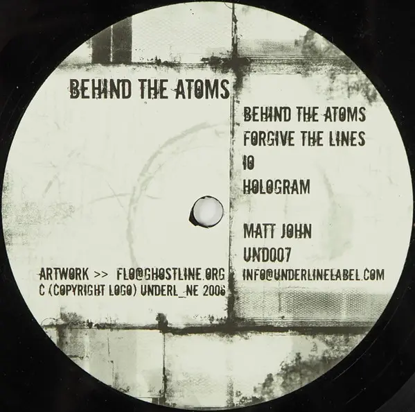Matt John - Behind The Atoms, Electronic, Minimal, Techno, 2006 - Underl_ne, UK, Vinyl 1x 12", 33 ⅓ RPM