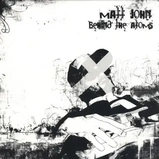 Matt John - Behind The Atoms, Electronic, Minimal, Techno, 2006 - Underl_ne, UK, Vinyl 1x 12", 33 ⅓ RPM