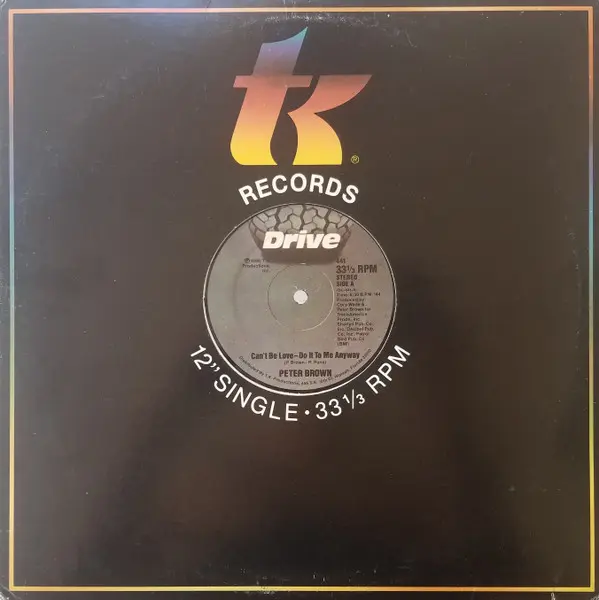 Peter Brown (2) - Can't Be Love - Do It To Me Anyway, Funk / Soul, Disco, 1980 - Drive, T.K. Disco, US, Vinyl 1x 12", 33 ⅓ RP