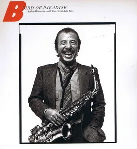 Album cover for Bird Of Paradise by Sadao Watanabe With Great Jazz Trio, The