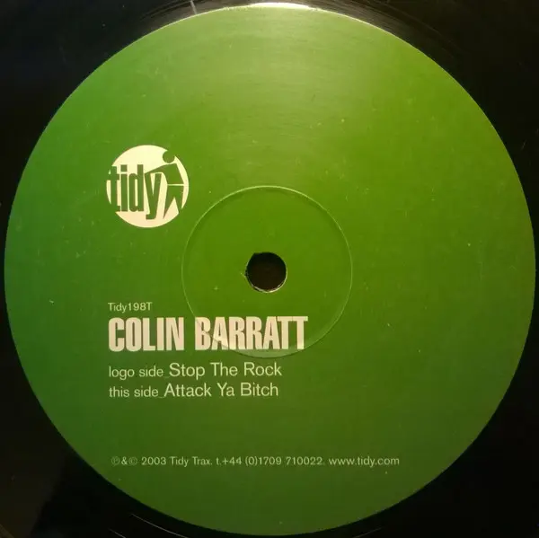 Colin Barratt - Stop The Rock / Attack Ya Bitch, Electronic, Hard House, Techno, 2004 - Tidy Trax, UK, Vinyl 1x 12", 45 RPM