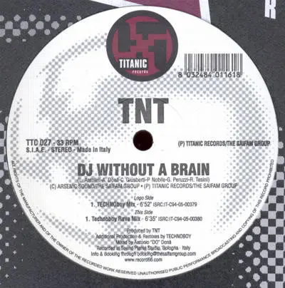TNT (4) - DJ Without A Brain, Electronic, Hardstyle, 2005 - Titanic Records, Italy, Vinyl 1x 12", 33 ⅓ RPM