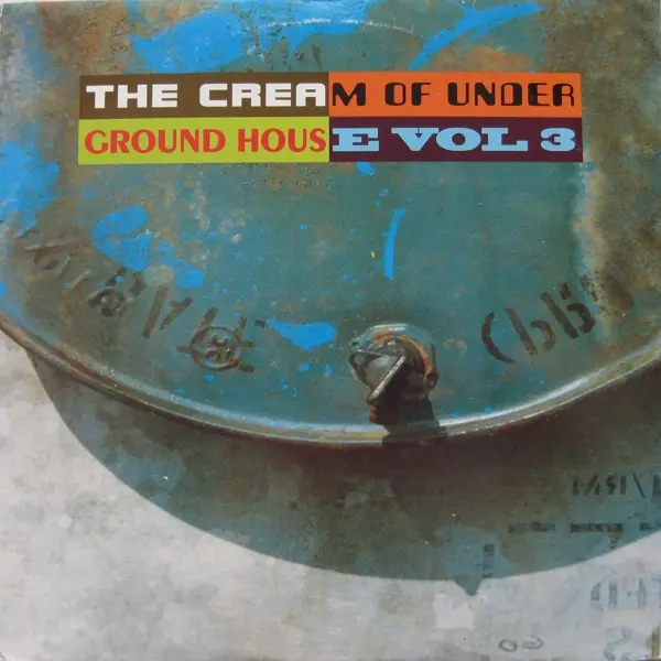 The Cream Of Underground House Vol 3