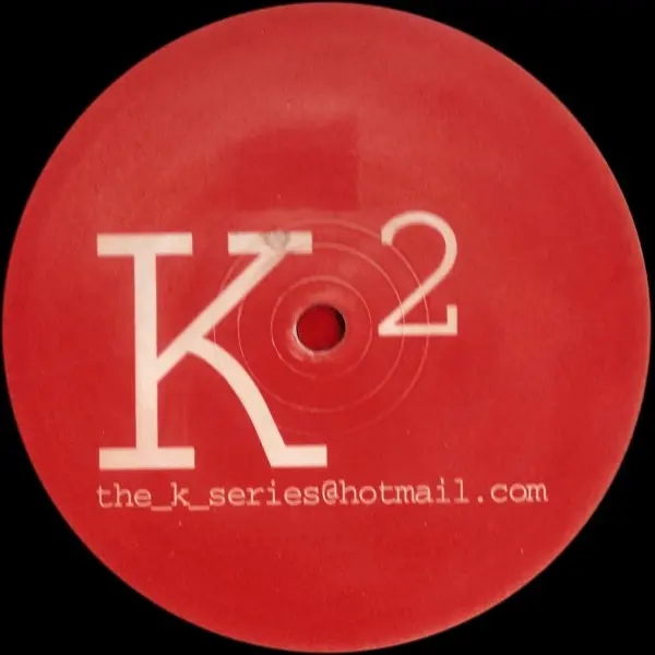 K-Series - K², Electronic, Hard House, Hard Trance, 2003 - The K Series, UK, Vinyl 1x 12", Single Sided, Unofficial Release