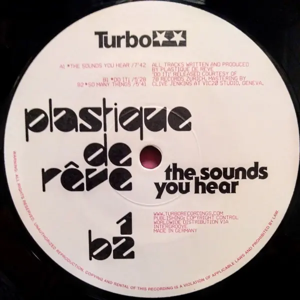 Plastique De Rêve - The Sounds You Hear, Electronic, Acid, Breaks, Electro, Tech House, 2005 - Turbo, Canada, Vinyl 1x 12"