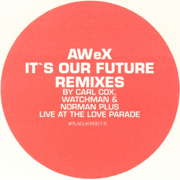 AWeX - It's Our Future Remixes, Electronic, Acid, Hard Trance, House, Trance, 1997 - Plastic City UK, UK, Vinyl 1x 12", 33 ⅓ 