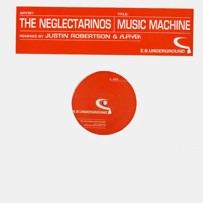 Neglectarinos, The - Music Machine, Electronic, Techno, 2003 - E.B. Underground, UK, Vinyl 1x 12", 33 ⅓ RPM