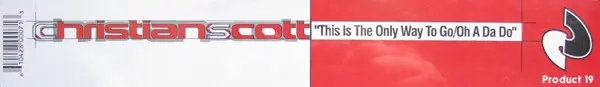Christian Scott - This Is The Only Way To Go / Oh A Da Do, Electronic, Hard House, 1998 - Product 19 Records, US, Vinyl 1x 12