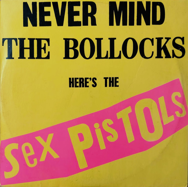 Never Mind The Bollocks Here's The Sex Pistols