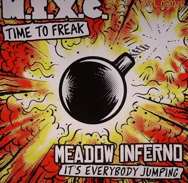 M.I.X.C. / Meadow Inferno - Time To Freak / It's Everybody Jumping, Electronic, Hardstyle, Jumpstyle, 2008 - X-clusive B.O.M.