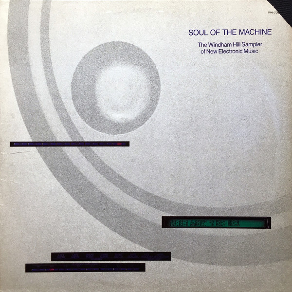 Soul Of The Machine (The Windham Hill Sampler Of New Electronic Music)