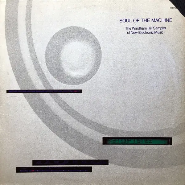 Soul Of The Machine (The Windham Hill Sampler Of New Electronic Music)