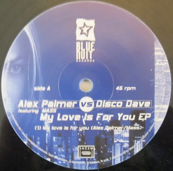 Alex Palmer (5) Vs. Disco Dave - My Love Is For You EP, Electronic, House, 2000 - Blue Nuit, France, Vinyl 1x 12", EP