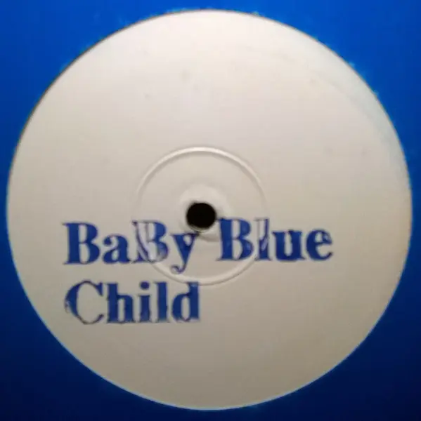 Baby Blue - Child, Electronic, Hard House, 1997 - Tin Tin Club, UK, Vinyl 1x 12", 45 RPM, White Label Stamped