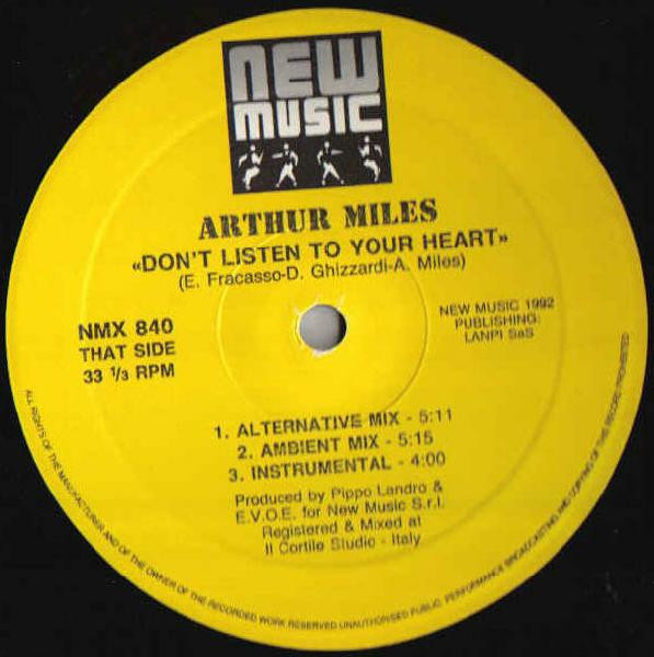 Arthur Miles - Don't Listen To Your Heart, Electronic, House, 1992 - New Music International, Italy, Vinyl 1x 12", 33 ⅓ RPM