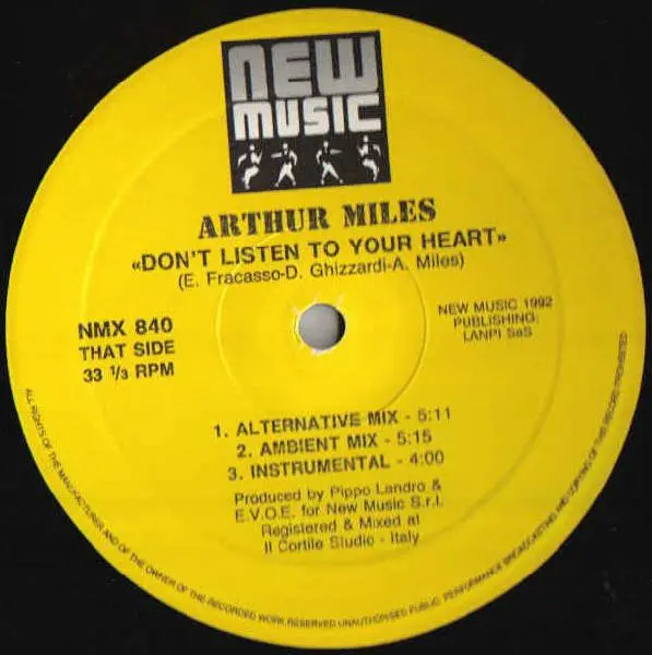 Arthur Miles - Don't Listen To Your Heart, Electronic, House, 1992 - New Music International, Italy, Vinyl 1x 12", 33 ⅓ RPM