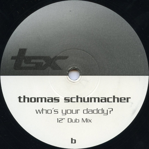 Thomas Schumacher - Who's Your Daddy?, Electronic, Techno, 2002 - TSX Recordings, Germany, Vinyl 1x 12", 33 ⅓ RPM