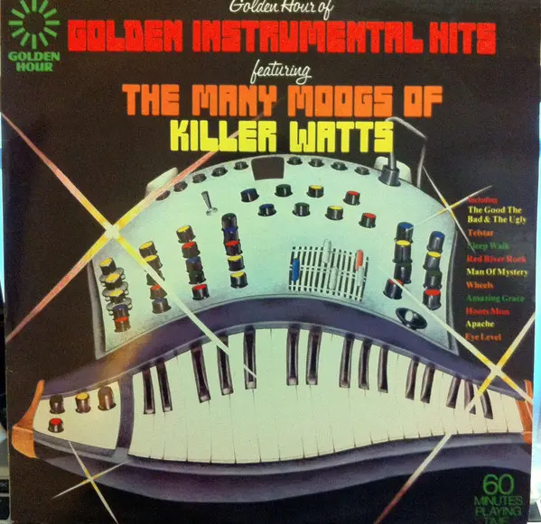 Golden Hour Of Golden Instrumental Hits Featuring The Many Moogs Of Killer Watts
