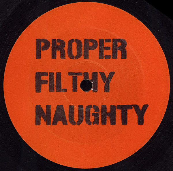 Proper Filthy Naughty - Flow, Electronic, Hip Hop, Breakbeat, Deep House, 2004 - 10 Kilo, UK, Vinyl 1x 12", 45 RPM