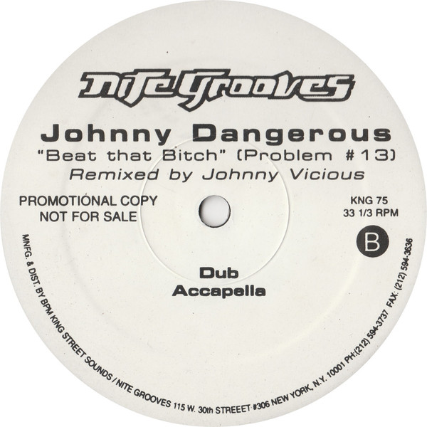 Johnny Dangerous - Beat That Bitch (Problem #13) (Johnny Vicious Remixes), Electronic, House, 1996 - Nite Grooves, US, Vinyl 