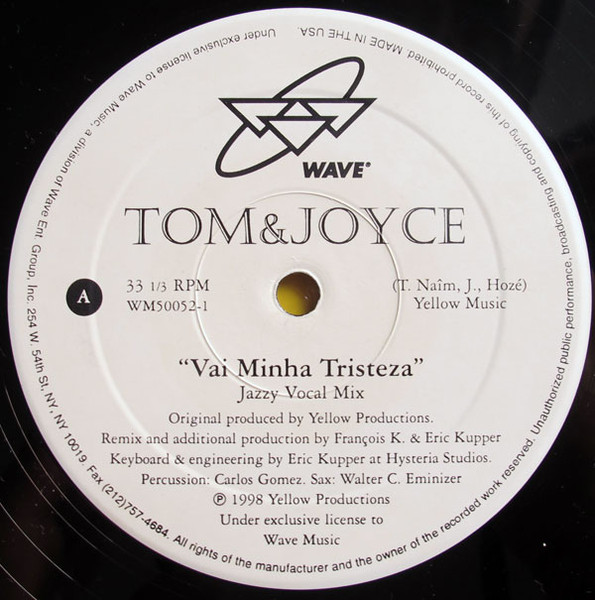 Album cover for Vai Minha Tristeza (Remixes By Francois K. & Eric Kupper) by Tom & Joyce