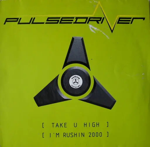 Pulsedriver - Take U High / I'm Rushin 2000, Electronic, Hard Trance, Trance, 1999 - Nothing Records (2), Germany, Vinyl 1x 1
