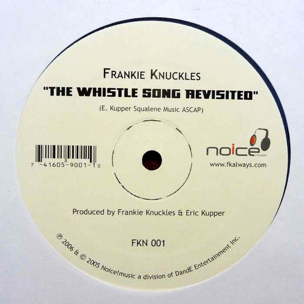 Frankie Knuckles - Gimme Gimme (Disco Shimmy) / The Whistle Song Revisited, Electronic, House, 2006 - Noice! Music, US, Vinyl