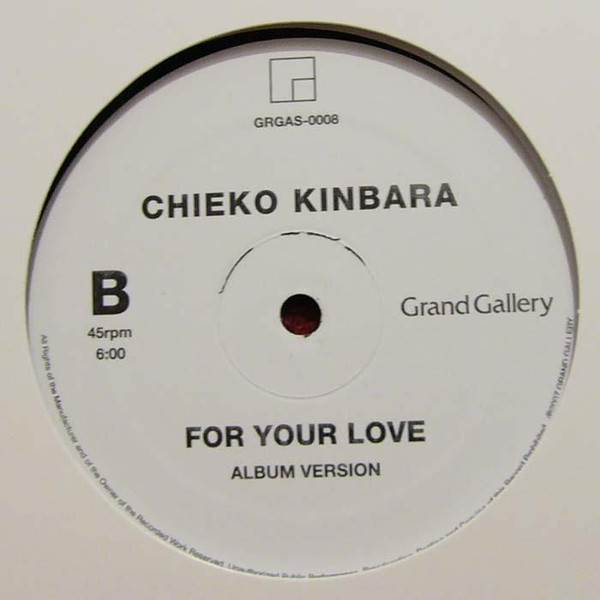 Chieko Kinbara - For Your Love, Electronic, House, 2007 - Grand Gallery, Japan, Vinyl 1x 12", 45 RPM