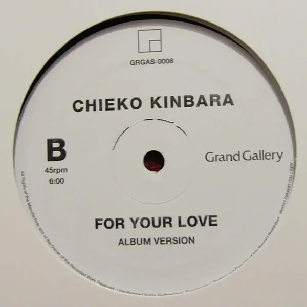 Chieko Kinbara - For Your Love, Electronic, House, 2007 - Grand Gallery, Japan, Vinyl 1x 12", 45 RPM