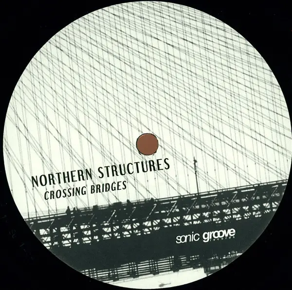 Northern Structures - Crossing Bridges, Electronic, Techno, 2014 - Sonic Groove, US, Vinyl 1x 12", 33 ⅓ RPM, EP