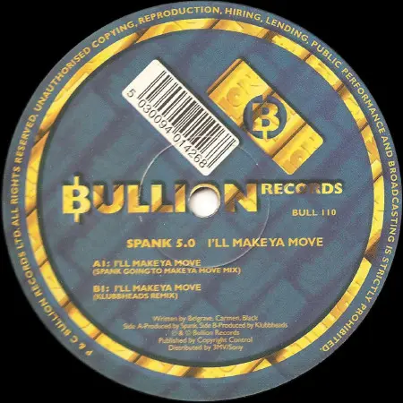 Spank 5.0 - I'll Make Ya Move, Electronic, Hard House, Progressive House, 1997 - Bullion Records (3), UK, Vinyl 1x 12"