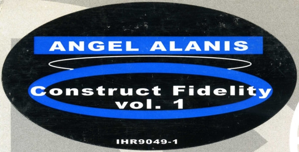 Angel Alanis - Construct Fidelity Vol. 1, Electronic, Hard House, 1999 - International House Records, US, Vinyl 1x 12", 33 ⅓ 